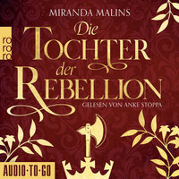 Die Tochter der Rebellion - Cromwells Töchter, Band 2 (Ungekürzt) - Miranda Malins