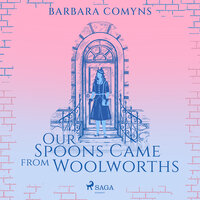 Our Spoons Came from Woolworths - Barbara Comyns