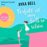 Perfekt ist nur halb so schön (Ungekürzte Lesung) - Anna Bell