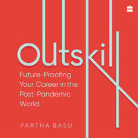 Outskill: Future Proofing Your Career in the Post-Pandemic World - Partha Basu