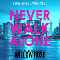 Never Walk Alone - Willow Rose