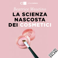 La scienza nascosta dei cosmetici - Beatrice Mautino