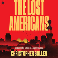 The Lost Americans: A Novel - Christopher Bollen
