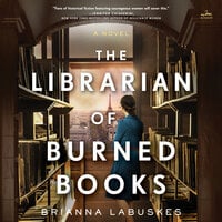 The Librarian of Burned Books: A Novel - Brianna Labuskes