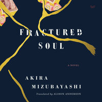 Fractured Soul: A Novel - Akira Mizubayashi