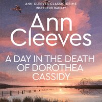 A Day in the Death of Dorothea Cassidy - Ann Cleeves