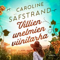 Villien unelmien viinitarha - Caroline Säfstrand