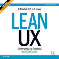 Lean UX: Designing Great Products with Agile Teams 2E - Jeff Gothelf, Josh Seiden