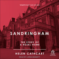 Sandringham: The Story of a Royal Home - Helen Cathcart