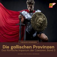 Die gallischen Provinzen: Das Römische Imperium der Caesaren, Band 3 - Theodor Mommsen
