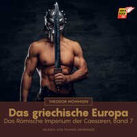 Das griechische Europa: Das Römische Imperium der Caesaren, Band 7 - Theodor Mommsen