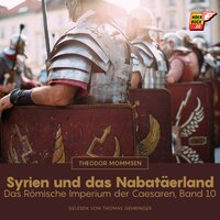 Syrien und das Nabatäerland: Das Römische Imperium der Caesaren, Band 10 - Theodor Mommsen