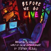 Before We Go Live: Navigating the Abusive World of Online Entertainment - Stephen Flavall
