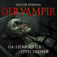 Der Vampir, Teil 4: Herrscher und Diener - Oliver Döring