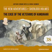 The Case of the Veterans of Kandahar - The New Adventures of Sherlock Holmes, Episode 38 (Unabridged) - Sir Arthur Conan Doyle, Nora Godwin