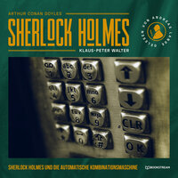 Sherlock Holmes und die automatische Kombinationsmaschine - Eine neue Sherlock Holmes Kriminalgeschichte (Ungekürzt) - Klaus-Peter Walter, Sir Arthur Conan Doyle