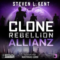 Allianz - Clone Rebellion, Band 3 (ungekürzt) - Steven L. Kent