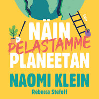 Näin pelastamme planeetan - Naomi Klein, Rebecca Stefoff