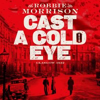 Cast a Cold Eye - Robbie Morrison