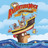 AdventureMice: Otter Chaos - Philip Reeve, Sarah Mcintyre
