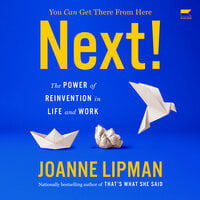 Next!: The Power of Reinvention in Life and Work - Joanne Lipman