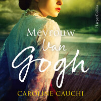 Mevrouw Van Gogh: Het verhaal van de vrouw achter Vincent - Caroline Cauchi