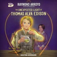 The Unexpected Light of Thomas Alva Edison - Raymond Arroyo