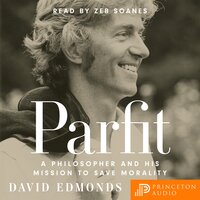 Parfit: A Philosopher and His Mission to Save Morality - David Edmonds
