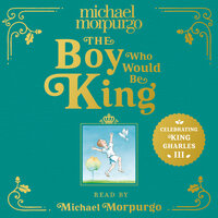 The Boy Who Would Be King - Michael Morpurgo