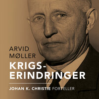 Krigserindringer - Arvid Møller, Johan K. Christie