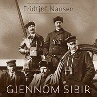 Gjennom Sibir - Fridtjof Nansen