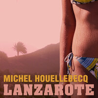 Lanzarote - Michel Houellebecq