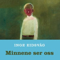 Minnene ser oss - Inge Eidsvåg