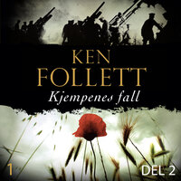 Kjempenes fall - Del 2 - Ken Follett