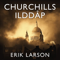 Churchills ilddåp - En historie om familie og motstandskraft under bombingen av London 1940-1941 - Erik Larson