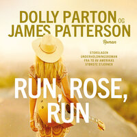 Run, Rose, Run - James Patterson, Dolly Parton