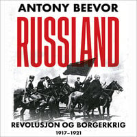 Russland - Revolusjon og borgerkrig, 1917-1921 - Antony Beevor