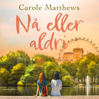 Nå eller aldri - Carole Matthews