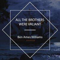All the Brothers Were Valiant - Ben Ames Williams