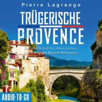 Trügerische Provence - Der siebte Fall für Albin Leclerc 7 (ungekürzt) - Pierre Lagrange