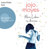 Mein Leben in deinem (Ungekürzte Lesung) - Jojo Moyes