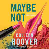 Maybe not: Misschien nooit is de Nederlandse uitgave van Maybe Not - Colleen Hoover