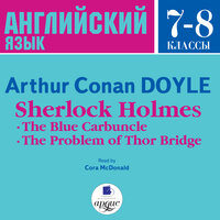Sherlock Holmes: The Blue Carbuncle. The Problem of Thor Bridge - Arthur Conan Doyl