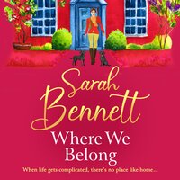Where We Belong: The start of a heartwarming, romantic series from Sarah Bennett - Sarah Bennett