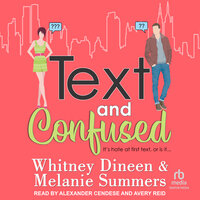 Text and Confused: It's hate at first text, or is it… - Whitney Dineen, Melanie Summers