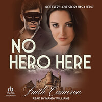 No Hero Here: Not every love story has a hero - Faith Cameron