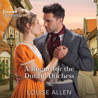 A Rogue for the Dutiful Duchess - Louise Allen