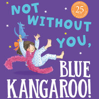 Not Without You, Blue Kangaroo - Emma Chichester Clark