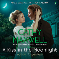 A Kiss in the Moonlight: A Gambler’s Daughters Novel - Cathy Maxwell