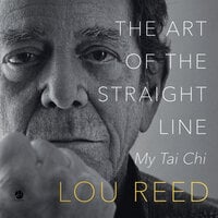 The Art of the Straight Line: My Tai Chi - Laurie Anderson, Lou Reed
